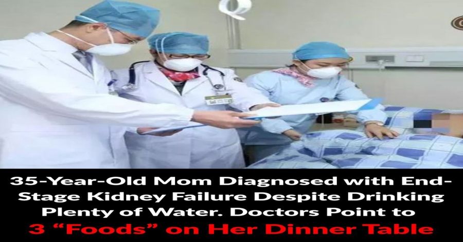 35-Year-Old Mom Diagnosed with End-Stage Kidney Failure Despite Drinking Plenty of Water — Doctors Point to 3 “Foods” on Her Dinner Table.