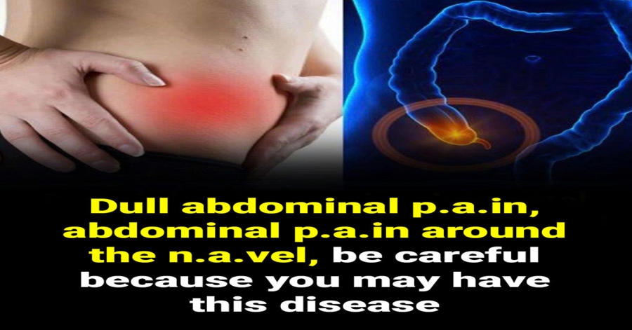 Dull abdominal pain, abdominal pain around the navel, be careful because you may have this disease