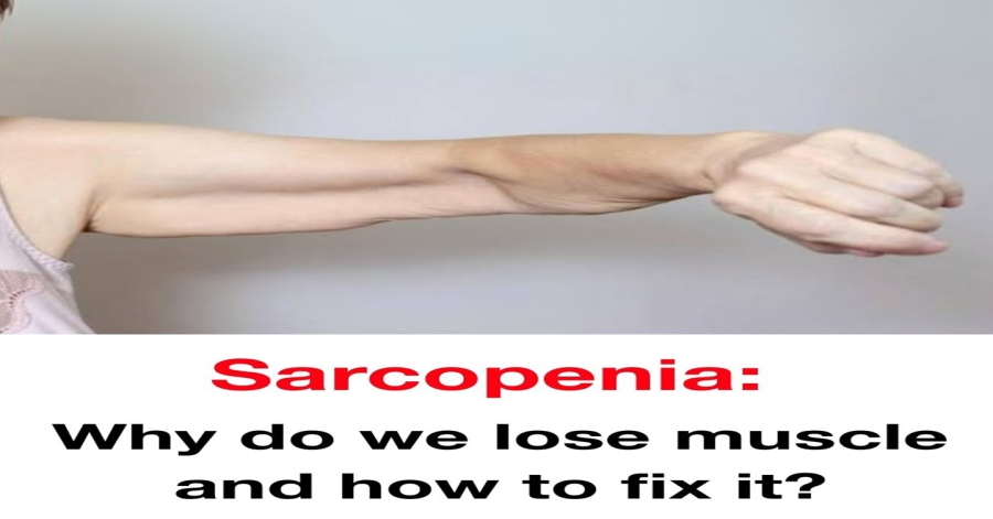 Sarcopenia: Causes of Muscle Loss and Solutions