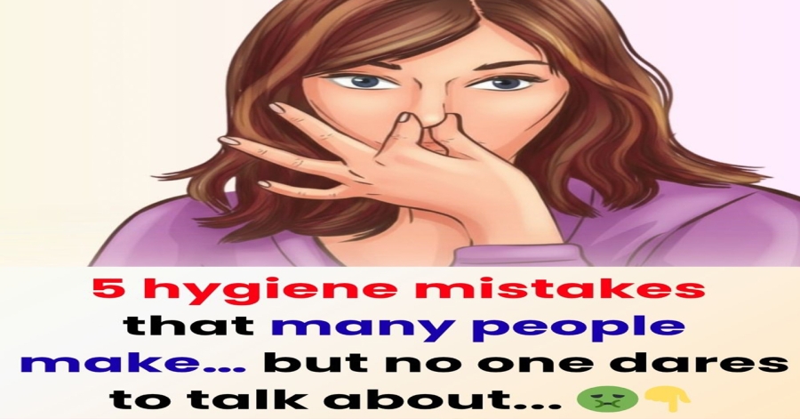 5 hygiene mistakes that many people make